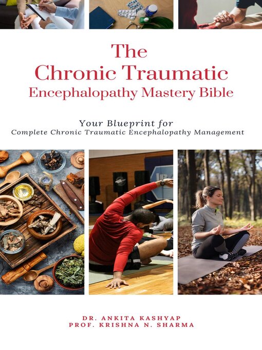 Title details for The Chronic Traumatic Encephalopathy Mastery Bible by Dr. Ankita Kashyap - Wait list